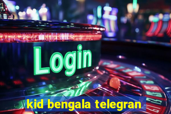 kid bengala telegran